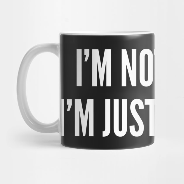 I'm Not Nosey - Funny Personality Trait Slogan by sillyslogans